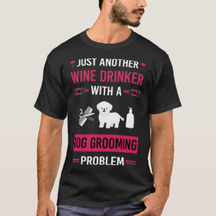 Camiseta Wine Drinker Dog Grooming Groomer