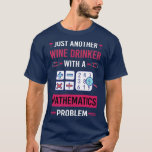 Camiseta Wine Drinker Mathematics Math<br><div class="desc">Beber de vino Matemáticas Matemáticas Matemáticas .Funny, Family, Sports, Music, Education, Animals, Jobs, Names, Graphic, Tees Shirt, Funny Sayings, Vintage, Holidays, Gifts, fiesta, souvenir, orgullo, vacaciones, prendas de vestir regalo para el Día del Padre, Navidades, cumpleaños, Día de la Madre, aniversario, graduación, Halloween 4 de julio, Jubilación, Día de San...</div>