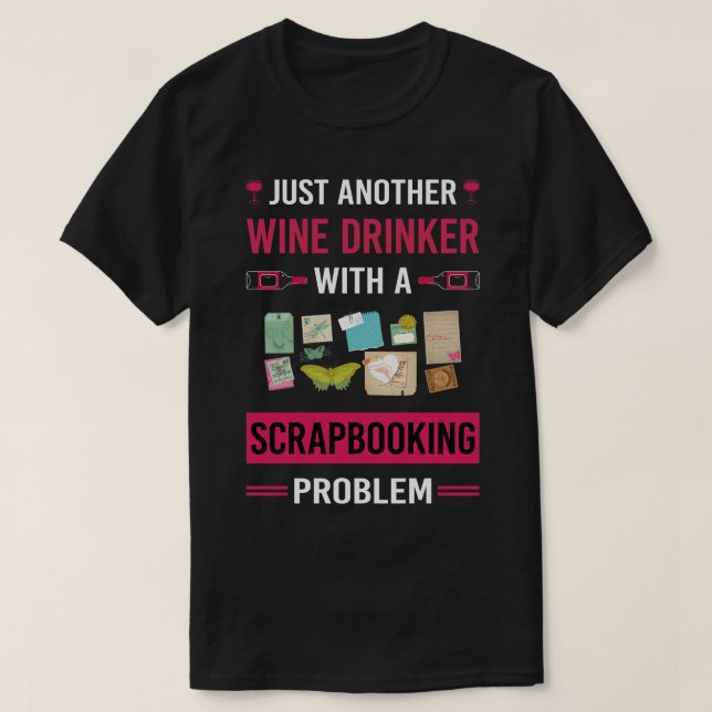 Camiseta Wine Drinker Scrapbooking Scrapbook Scrapbooker (Diseño del anverso)