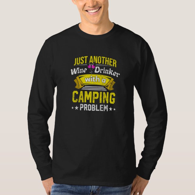 Camiseta Wine Drinker with Camping Problem Wine Lover Funny (Anverso)