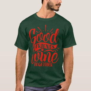 Camiseta Wine Good Friends Wine Together