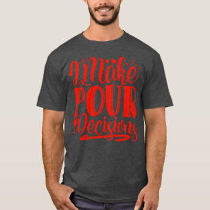 Camiseta Wine I Do Pour Decisions Gift Para Los Amantes Del