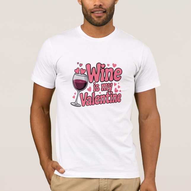 Camiseta Wine Is My Valentine Funny Valentine T-Shirt (Anverso)
