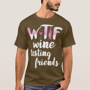 Camiseta Wine Lover Funny WTF Vino Dando a los amigos Bebie