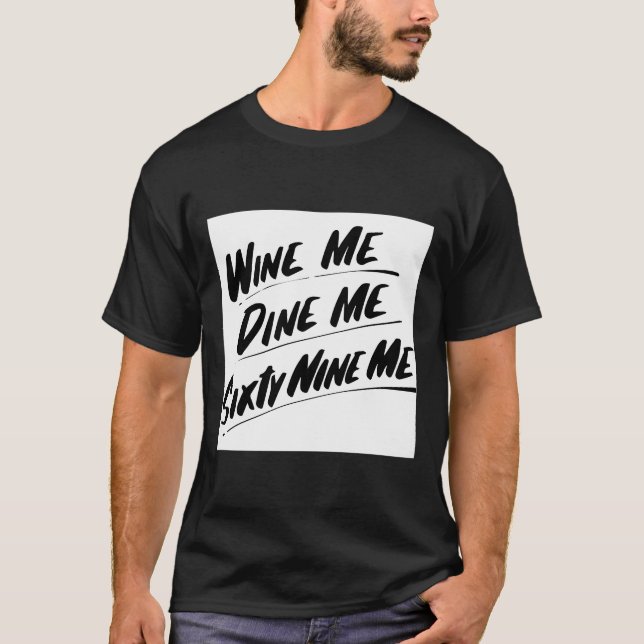 Camiseta Wine Me Dine Sesenta Y Nueve Me (Anverso)