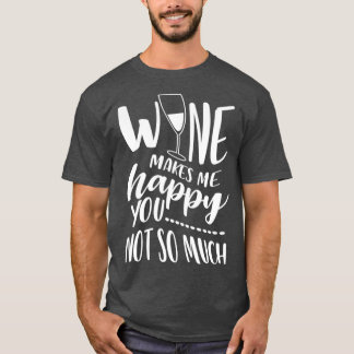 Camiseta Wine Me Hace Feliz No Tanto
