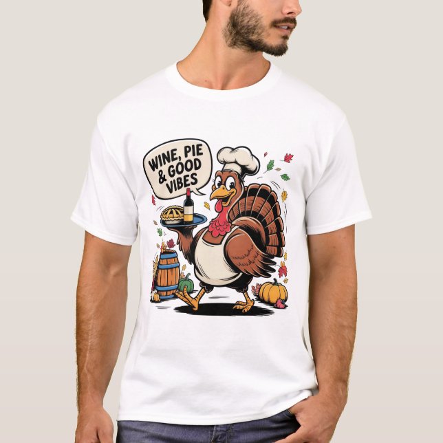 Camiseta Wine Pie and Good Vibes Funny Thanksgiving Turkey  (Anverso)