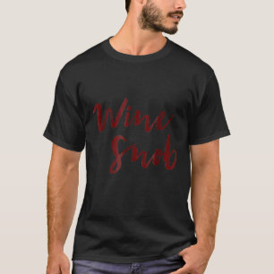 Camiseta Wine Snob Wine Saying