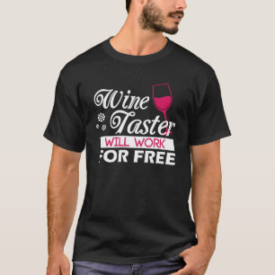 Camiseta Wine Taster Trabajará Para La Bebida Gratuita De L