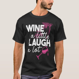 Camiseta Wine Un Poco De Risa Un Mucho Beber De Atracciones