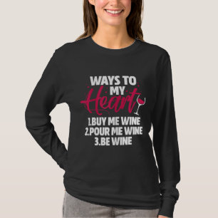 Camiseta Wine Ways To My Heart Buy Me