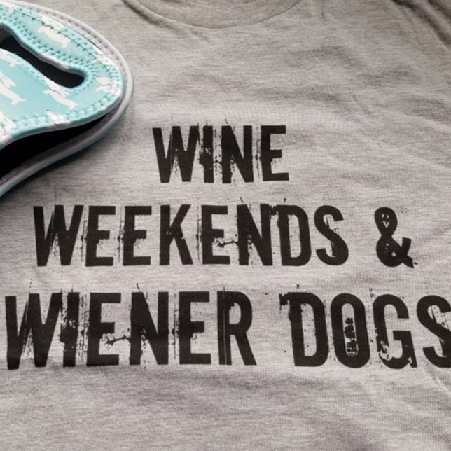 Camiseta Wine Weekends & Wiener Dogs Bella Canvas Shirt (Subido por el creador)