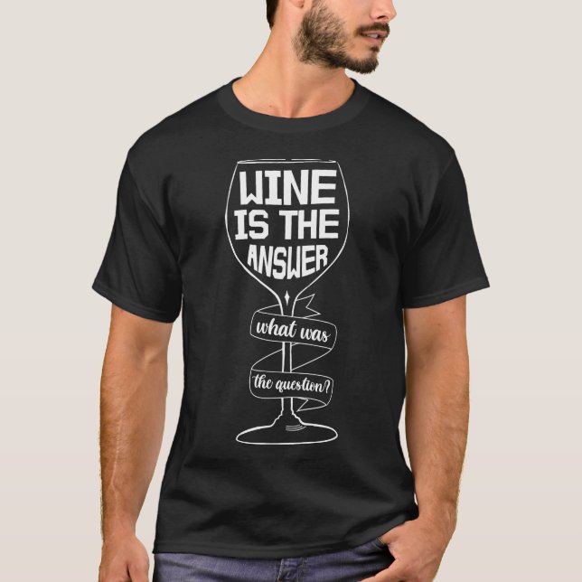 Camiseta Wine Wine Is The Answer What Was The Question (Anverso)