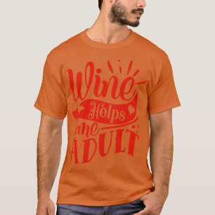 Camiseta Wine Wine Me Ayuda A Dar Regalos A Los Amantes Del