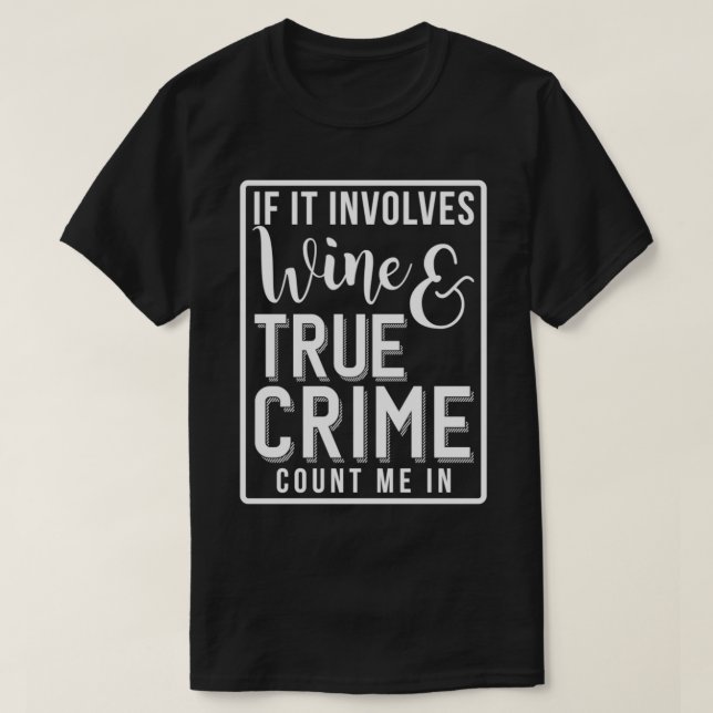 Camiseta Wine y el verdadero crimen Junkie obsequia a amant (Diseño del anverso)