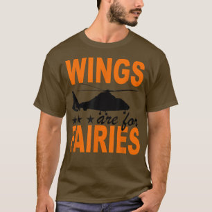 Camiseta Wings Are For Fairies Helicopter Flying Pilot Love
