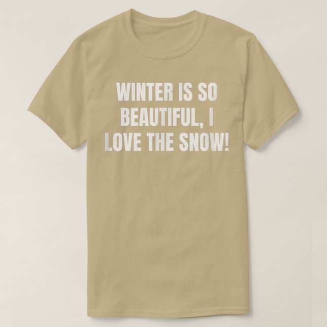 Camiseta Winter is so beautiful, I love the snow! 950 (Diseño del anverso)