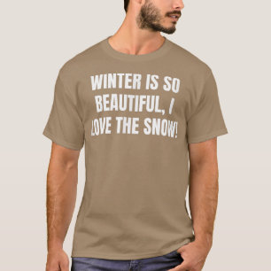 Camiseta Winter is so beautiful, I love the snow! 950