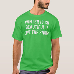 Camiseta Winter is so beautiful, I love the snow! 952