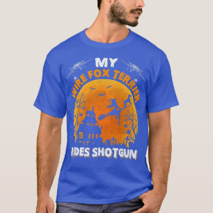 Camiseta Wire Fox Terrier Ride Shotgun Wire Perro Fox Terri