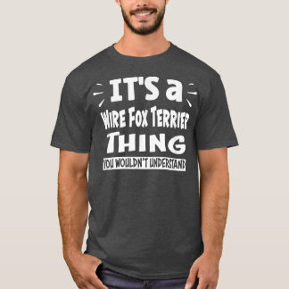 Camiseta Wire Fox Terrier Thing que no entenderías a Ani