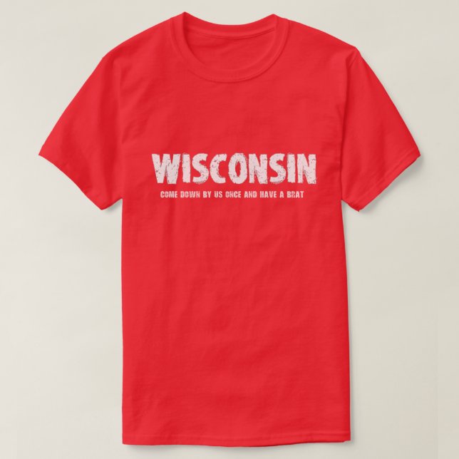Camiseta Wisconsin - bajado por nosotros una vez y tiene un (Diseño del anverso)