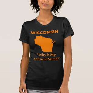 Camiseta Wisconsin - ¿Por Qué Mi Brazo Izquierdo Es Mal?