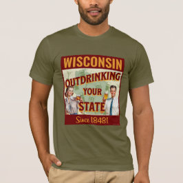 Camiseta Wisconsin Sobrebebiendo De Su Estado Desde 1848