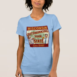 Camiseta Wisconsin Sobrebebiendo De Su Estado Desde 1848