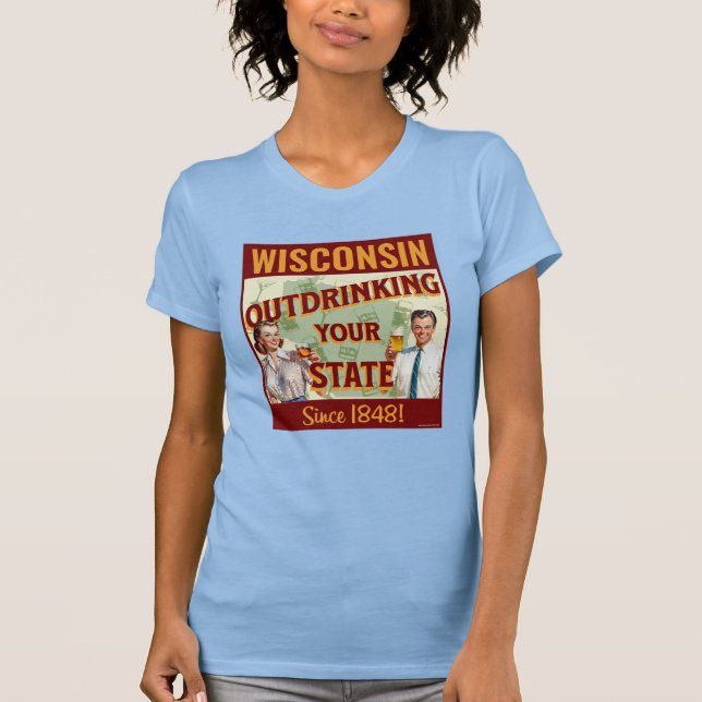 Camiseta Wisconsin Sobrebebiendo De Su Estado Desde 1848 (Anverso)