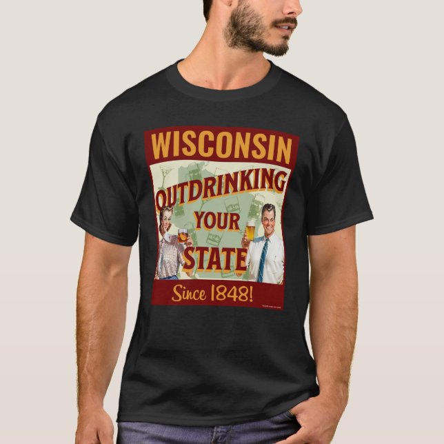 Camiseta Wisconsin Sobrebebiendo De Su Estado Desde 1848 (Anverso)