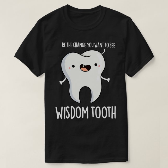 Camiseta Wisdom Tooth Cute Dental Wise Tooth Pun (Diseño del anverso)