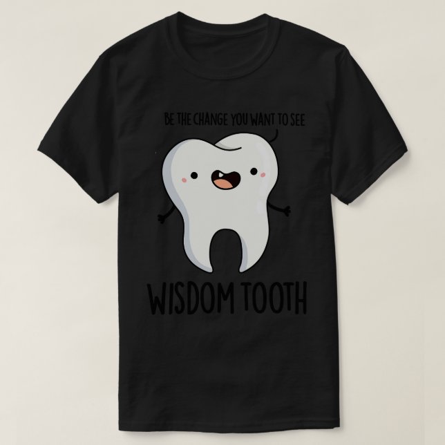 Camiseta Wisdom Tooth Cute Dental Wise Tooth Pun 1 (Diseño del anverso)