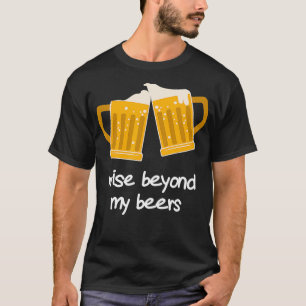 Camiseta Wise Beyond My Beers Funny Beer