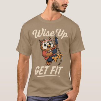 Camiseta Wise Up Get Fit Owl Rope Climbing Gym Workout