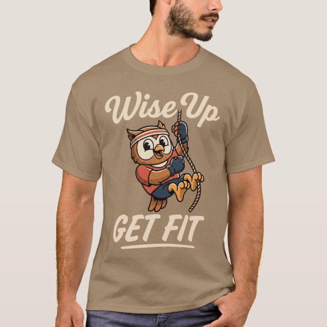 Camiseta Wise Up Get Fit Owl Rope Climbing Gym Workout (Anverso)