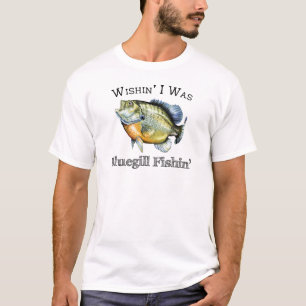 Camiseta Wishin I era Lepomis macrochirus Fishin
