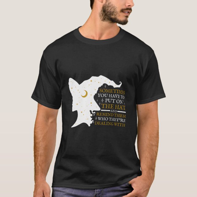 Camiseta Witch Halloween Sometimes You Have To Put The On W (Anverso)