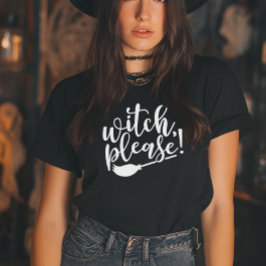 Camiseta Witch Please Funny Halloween