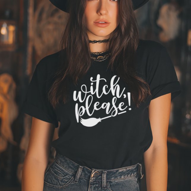 Camiseta Witch Please Funny Halloween (Witch, Please! Funny Halloween Tshirt)