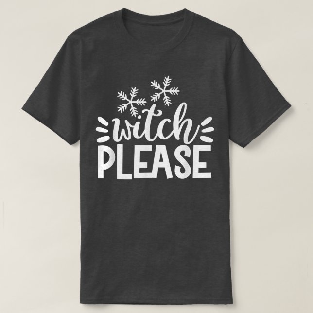 Camiseta Witch Please - Funny Halloween T-Shirt (Diseño del anverso)