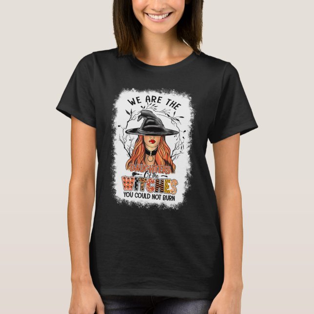 Camiseta Witch We Are The Daughters Of The Witches You Coul (Anverso)