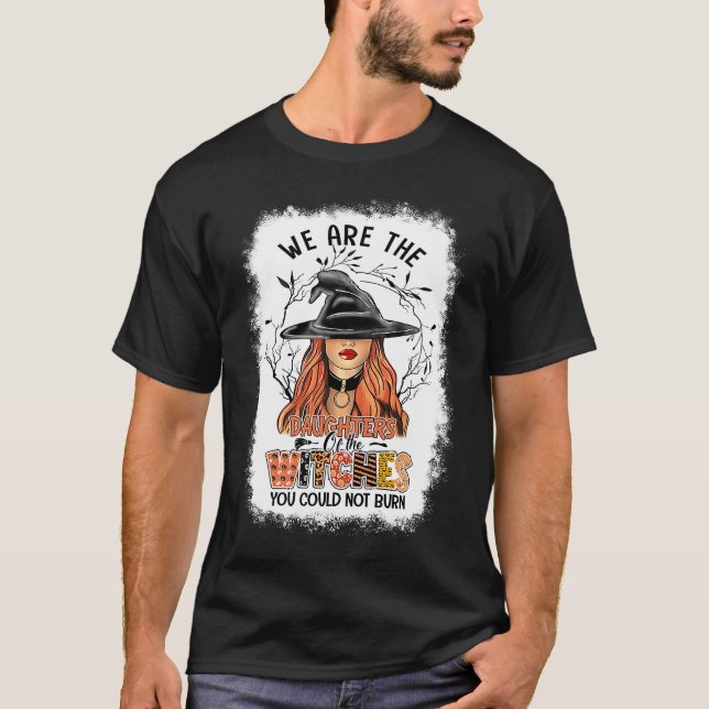 Camiseta Witch We Are The Daughters Of The Witches You Coul (Anverso)