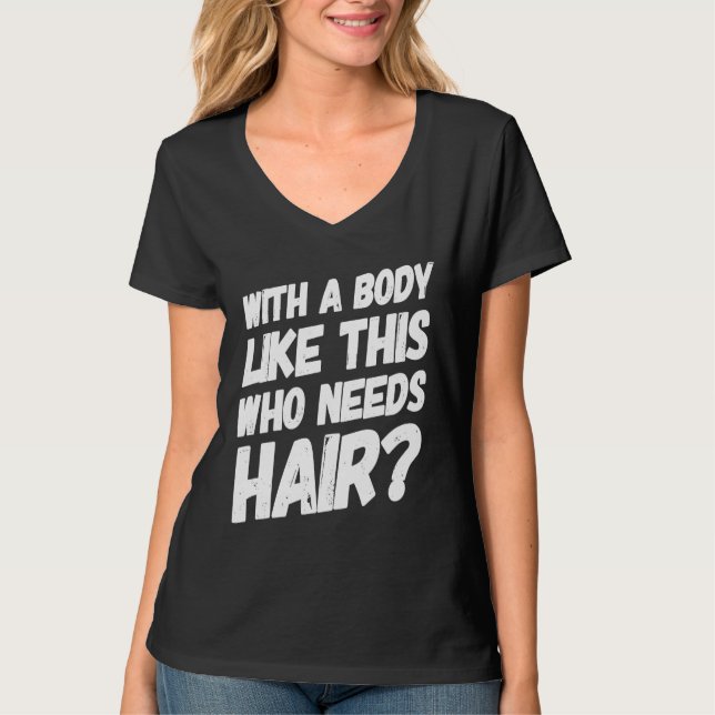 Camiseta With A Body Like This Who Needs Hair  Bald Workout (Anverso)