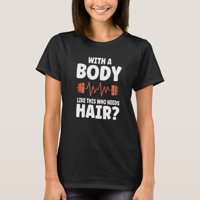 Camiseta With a Body Like This Who Needs Hair  Dad Men (Anverso)