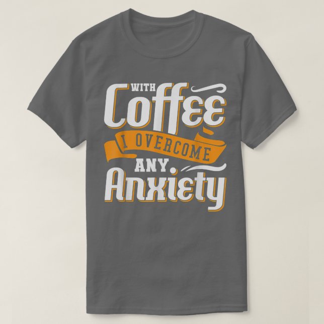 Camiseta With Coffee I Overcome Any Anxiety Awareness Menta (Diseño del anverso)