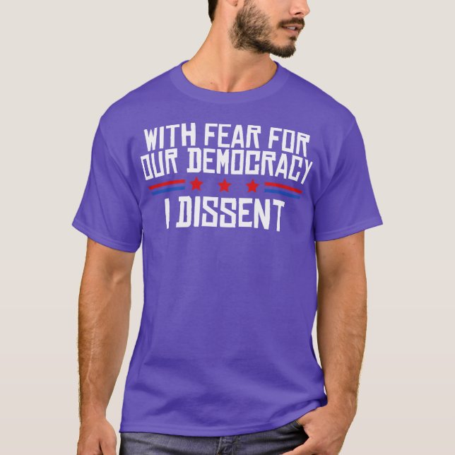 Camiseta With Fear For Our Democracy I Dissent (Anverso)