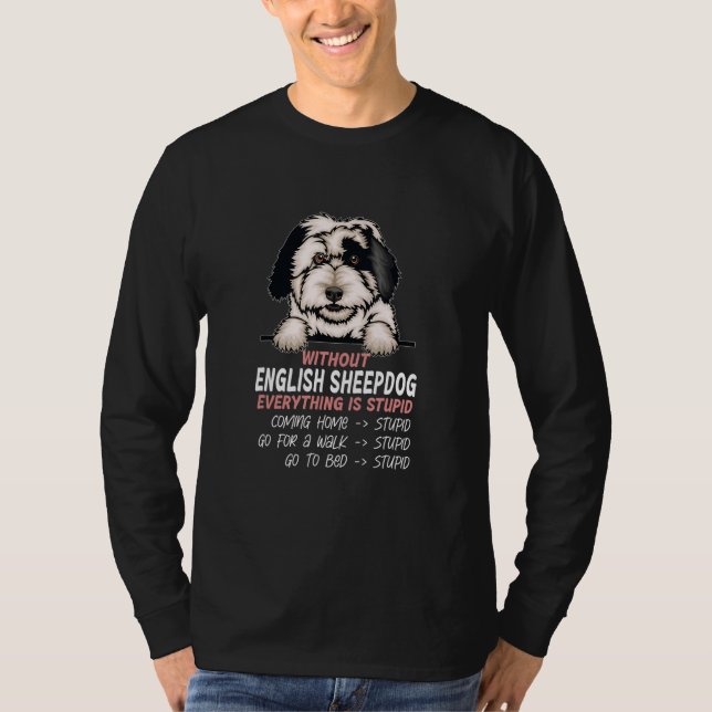Camiseta without English Sheepdog dog everything is stupid (Anverso)