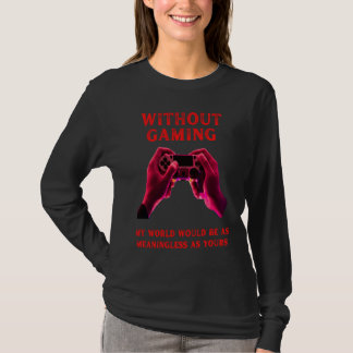 Camiseta without gaming meaningless fummy gamer saying boys
