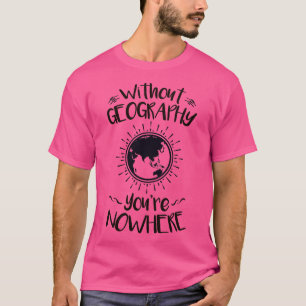 Camiseta Without Geography You